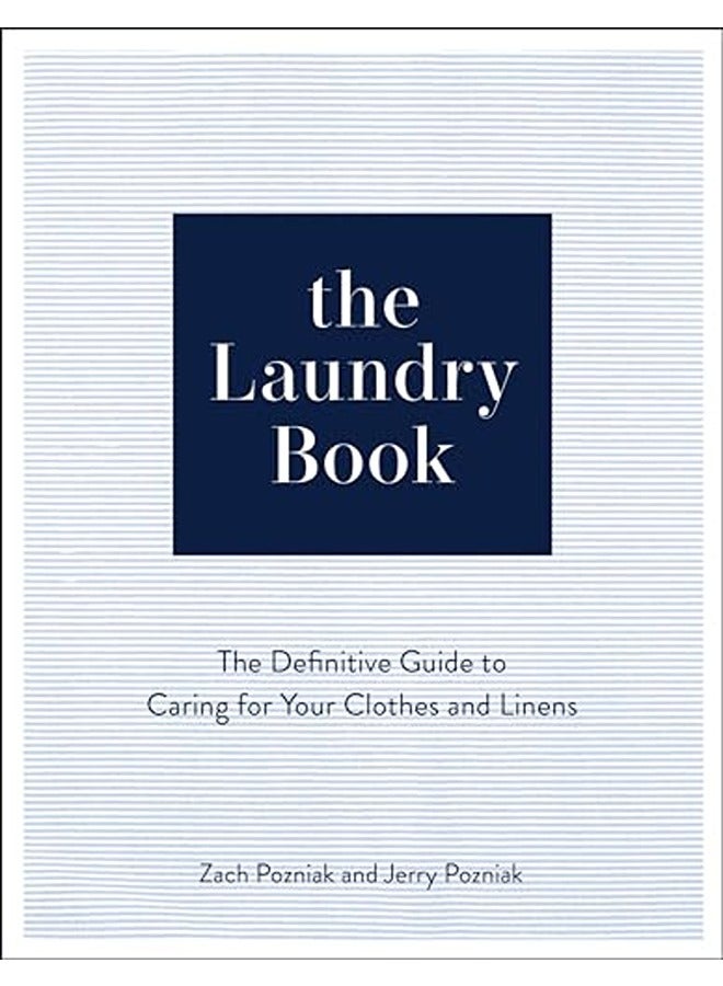 The Laundry Book The Definitive Guide To Caring For Your Clothes And Linens